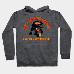 Don't test me before i've had my coffee, Angry Cat, Coffee Hoodie